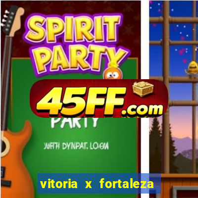vitoria x fortaleza onde assistir